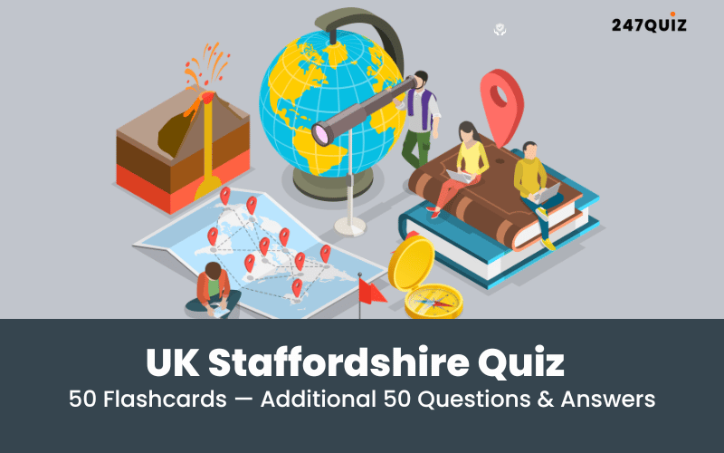 UK Staffordshire Quiz UK Staffordshire Quiz - 50 Flashcards
